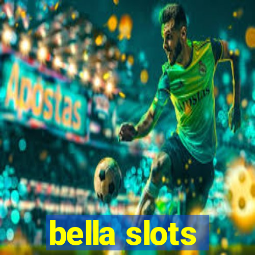 bella slots